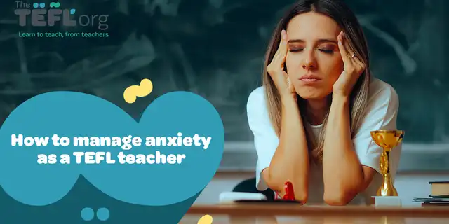 How to manage anxiety as a TEFL teacher