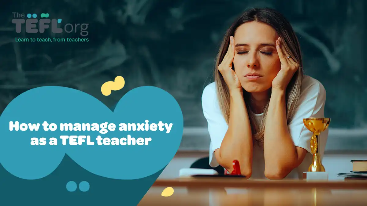 How to manage anxiety as a TEFL teacher